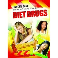 Diet Drugs (Danger Zone: Dieting and Eating Disorders) Diet Drugs (Danger Zone: Dieting and Eating Disorders) Library Binding