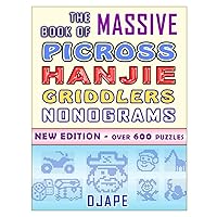 The Massive Book of Picross Hanjie Griddlers Nonograms: New edition - Over 600 puzzles! (Big Books of Picross or Nonograms Puzzles)