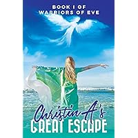 ChristinA's Great Escape: Book I of Warriors of Eve