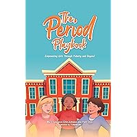 The Period Playbook: Empowering Girls Through Puberty and Beyond The Period Playbook: Empowering Girls Through Puberty and Beyond Kindle Paperback