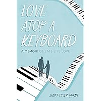 Love Atop a Keyboard: A Memoir of Late-Life Love Love Atop a Keyboard: A Memoir of Late-Life Love Paperback Kindle