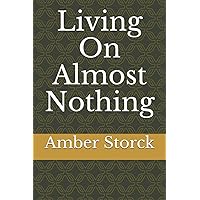 Living On Almost Nothing Living On Almost Nothing Paperback