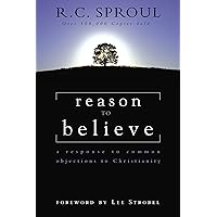 Reason to Believe: A Response to Common Objections to Christianity Reason to Believe: A Response to Common Objections to Christianity Paperback Kindle