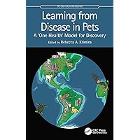 Learning from Disease in Pets: A ‘One Health’ Model for Discovery (CRC One Health One Welfare) Learning from Disease in Pets: A ‘One Health’ Model for Discovery (CRC One Health One Welfare) Kindle Hardcover Paperback