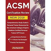 ACSM New 2018 Certification Review: Comprehensive Study Guide & Personal Trainer Resources for the American College of Sports Medicine Certified Personal Trainer (CPT) Exam ACSM New 2018 Certification Review: Comprehensive Study Guide & Personal Trainer Resources for the American College of Sports Medicine Certified Personal Trainer (CPT) Exam Paperback