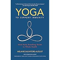 Yoga to Support Immunity: Mind Body Breathing Guide to Whole Health Yoga to Support Immunity: Mind Body Breathing Guide to Whole Health Kindle Paperback