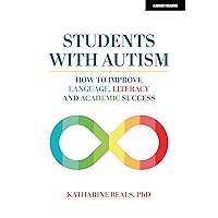 Students with Autism: How to improve language, literacy, and academic success Students with Autism: How to improve language, literacy, and academic success Paperback Kindle