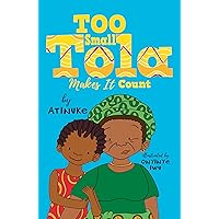 Too Small Tola Makes It Count Too Small Tola Makes It Count Paperback Kindle Hardcover