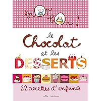 Le chocolat et les desserts: 22 recettes d'enfants Le chocolat et les desserts: 22 recettes d'enfants Spiral-bound