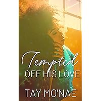 Tempted Off His Love Tempted Off His Love Kindle Paperback