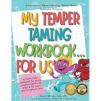 My Temper Taming Workbook... for Us: A Family-Help Workbook for Young People Experiencing Anger and the Adult Who Is Trying to Help. with Herbert the Happy Hobble and the Mad Monster My Temper Taming Workbook... for Us: A Family-Help Workbook for Young People Experiencing Anger and the Adult Who Is Trying to Help. with Herbert the Happy Hobble and the Mad Monster Paperback