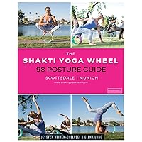 The Shakti Yoga Wheel - 98 Posture Guide The Shakti Yoga Wheel - 98 Posture Guide Paperback Kindle