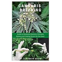 THE NEW CANNABIS BREEDING: Complete Guide To Breeding and Growing Cannabis The Easiest Way THE NEW CANNABIS BREEDING: Complete Guide To Breeding and Growing Cannabis The Easiest Way Paperback Kindle