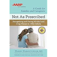 Not As Prescribed: Recognizing and Facing Alcohol and Drug Misuse in Older Adults Not As Prescribed: Recognizing and Facing Alcohol and Drug Misuse in Older Adults Paperback Audible Audiobook Audio CD