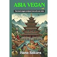 Asia Vegan XXL: The best vegan recipes from all over Asia Asia Vegan XXL: The best vegan recipes from all over Asia Hardcover Kindle Paperback