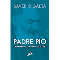 Padre Pio: O mistério do Deus próximo (Portuguese Edition) Padre Pio: O mistério do Deus próximo (Portuguese Edition) Kindle Paperback