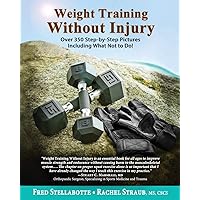 Weight Training Without Injury: Over 350 Step-by-Step Pictures Including What Not to Do! Weight Training Without Injury: Over 350 Step-by-Step Pictures Including What Not to Do! Paperback Kindle Hardcover
