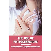 The Use Of Phytoceramides: Understand How Phytoceramides Work