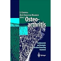 Osteoarthritis: Fundamentals and Strategies for Joint-Preserving Treatment Osteoarthritis: Fundamentals and Strategies for Joint-Preserving Treatment Hardcover Kindle Paperback