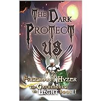 The Dark Protect Us: Book 1 of The Gatherers of the Light