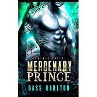 Mercenary Prince: A Sci Fi Alien Romance (Cosmic Fates) Mercenary Prince: A Sci Fi Alien Romance (Cosmic Fates) Kindle Audible Audiobook Paperback