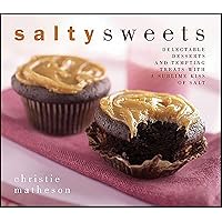 Salty Sweets: Delectable Desserts and Tempting Treats with a Sublime Kiss of Salt Salty Sweets: Delectable Desserts and Tempting Treats with a Sublime Kiss of Salt Kindle Hardcover Paperback