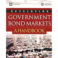 Developing Government Bond Markets: A Handbook Developing Government Bond Markets: A Handbook Paperback