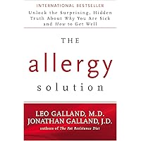 The Allergy Solution: Unlock the Surprising, Hidden Truth about Why You Are Sick and How to Get Well The Allergy Solution: Unlock the Surprising, Hidden Truth about Why You Are Sick and How to Get Well Paperback Kindle Hardcover