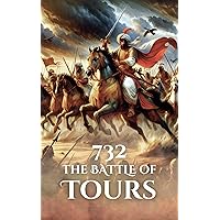 732: The Battle of Tours (Epic Battles of History) 732: The Battle of Tours (Epic Battles of History) Kindle