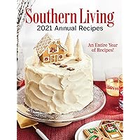 Southern Living 2021 Annual Recipes: An Entire Year of Recipes (Southern Living Annual Recipes) Southern Living 2021 Annual Recipes: An Entire Year of Recipes (Southern Living Annual Recipes) Hardcover Kindle