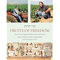 Fruits of Freedom: The Torah Flora Hagadah Fruits of Freedom: The Torah Flora Hagadah Paperback