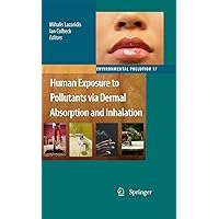 Human Exposure to Pollutants via Dermal Absorption and Inhalation (Environmental Pollution Book 17) Human Exposure to Pollutants via Dermal Absorption and Inhalation (Environmental Pollution Book 17) Kindle Hardcover Paperback