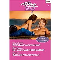 Tiffany Sexy Band 65: Nur eine unverbindliche Affäre? / Wilder Sex im warmen Sand / Küsse, die man nie vergisst / (German Edition)