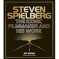 Steven Spielberg: The Iconic Filmmaker and His Work (Iconic Filmmakers Series) Steven Spielberg: The Iconic Filmmaker and His Work (Iconic Filmmakers Series) Kindle Hardcover