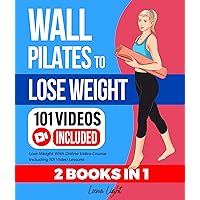 Wall Pilates To Lose Weight (2 Books in 1): Lose Weight With Online Video Course Including 101 Video Lessons (Fun & Fit) Wall Pilates To Lose Weight (2 Books in 1): Lose Weight With Online Video Course Including 101 Video Lessons (Fun & Fit) Kindle Paperback Hardcover