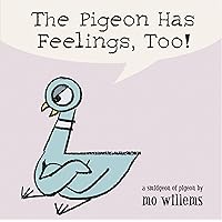 The Pigeon Has Feelings, Too! The Pigeon Has Feelings, Too! Board book Hardcover Paperback
