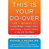 This Is Your Do-Over: The 7 Secrets to Losing Weight, Living Longer, and Getting a Second Chance at the Life You Want This Is Your Do-Over: The 7 Secrets to Losing Weight, Living Longer, and Getting a Second Chance at the Life You Want Hardcover Audible Audiobook Kindle Paperback Audio CD