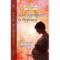 Acute Appendicitis in Pregnancy (Pregnancy and Infants : Medical, Psychological and Social Issues) Acute Appendicitis in Pregnancy (Pregnancy and Infants : Medical, Psychological and Social Issues) Paperback