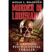 Murder in Louisiana: A Gripping Psychological Thriller Murder in Louisiana: A Gripping Psychological Thriller Kindle Paperback Hardcover