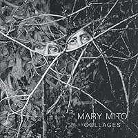 Mary Mito: Collages Mary Mito: Collages Hardcover