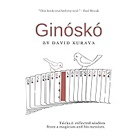 Ginóskó: Tricks & Collected Wisdom from a Magician and His Mentors Ginóskó: Tricks & Collected Wisdom from a Magician and His Mentors Kindle Paperback