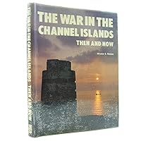 The War in the Channel Islands Then and Now (After the Battle) The War in the Channel Islands Then and Now (After the Battle) Hardcover