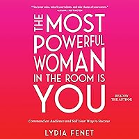 The Most Powerful Woman in the Room Is You: Command an Audience and Sell Your Way to Success The Most Powerful Woman in the Room Is You: Command an Audience and Sell Your Way to Success Audible Audiobook Paperback Kindle Hardcover Audio CD