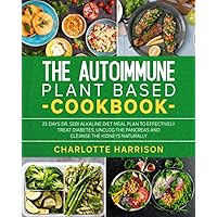 The Autoimmune Plant Based Cookbook: 21-Days Dr. Sebi Alkaline Diet Meal Plan to Effectively Treat Diabetes, Unclog the Pancreas and Cleanse the Kidneys Naturally The Autoimmune Plant Based Cookbook: 21-Days Dr. Sebi Alkaline Diet Meal Plan to Effectively Treat Diabetes, Unclog the Pancreas and Cleanse the Kidneys Naturally Paperback