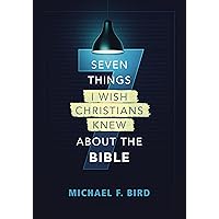 Seven Things I Wish Christians Knew about the Bible Seven Things I Wish Christians Knew about the Bible Paperback Audible Audiobook Kindle Audio CD