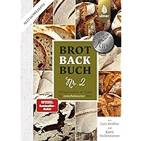 Brotbackbuch Nr. 2: Alltagsrezepte und Tipps für naturbelassenes Brot Brotbackbuch Nr. 2: Alltagsrezepte und Tipps für naturbelassenes Brot Hardcover