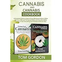 Cannabis & Cannabis Cookbook: A Complete Guide on How to Grow Marijuana Indoors, Make Delicious CBD and THC Sweet Edibles and Cannabis Edible Entrees to Heal Everything from Anxiety to Chronic Pain Cannabis & Cannabis Cookbook: A Complete Guide on How to Grow Marijuana Indoors, Make Delicious CBD and THC Sweet Edibles and Cannabis Edible Entrees to Heal Everything from Anxiety to Chronic Pain Paperback
