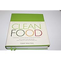 Clean Food: A Seasonal Guide to Eating Close to the Source with More Than 200 Recipes for a Healthy and Sustainable You Clean Food: A Seasonal Guide to Eating Close to the Source with More Than 200 Recipes for a Healthy and Sustainable You Hardcover