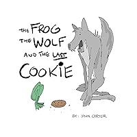 The Frog the Wolf and the Last Cookie