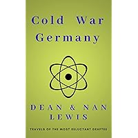 Cold War Germany: Travels of the Most Reluctant Draftee (The Reluctant... Book 1) Cold War Germany: Travels of the Most Reluctant Draftee (The Reluctant... Book 1) Kindle Paperback
